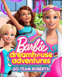 Barbie Dreamhouse Adventures: Go Team Roberts (Phần 2)